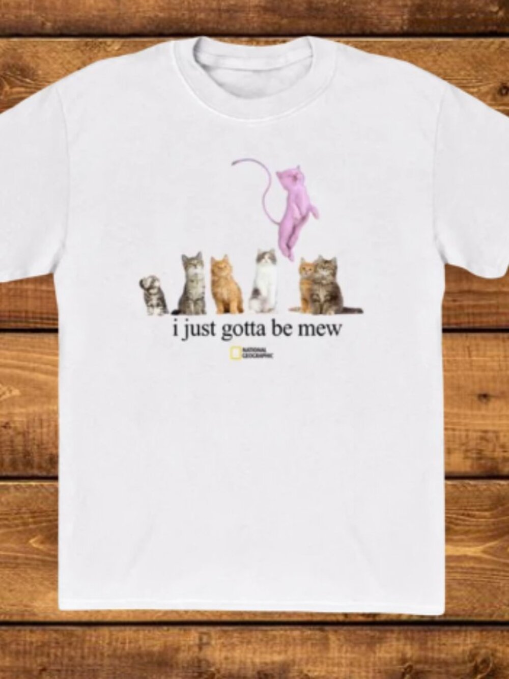 National Geographic "i just gotta be mew" Funny Unisex T-shirt